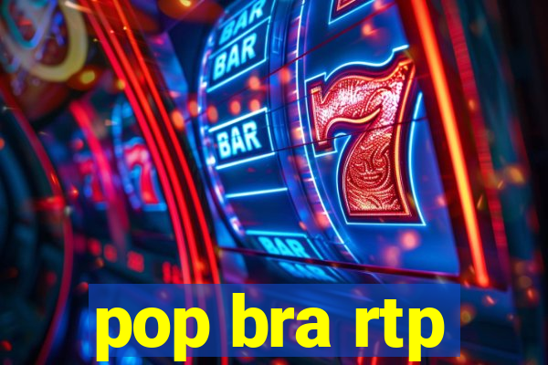 pop bra rtp